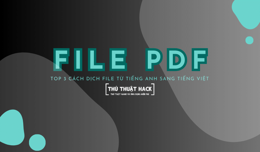 Top 3 cách dịch file PDF từ tiếng Anh sang tiếng Việt và ngược lại đơn giản nhất